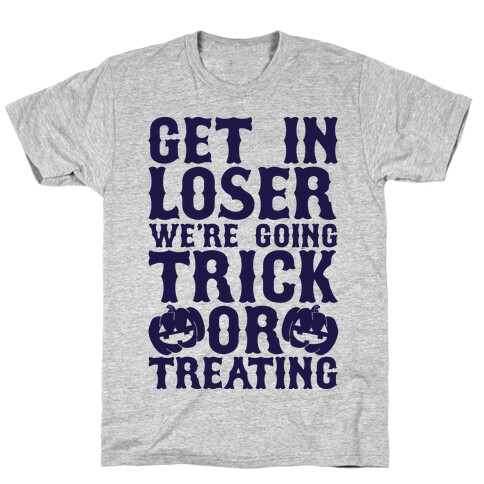 Get in Loser We're Going Trick or Treating T-Shirt