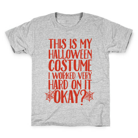 This is My Halloween Costume I Worked Very Hard on it, Okay? Kids T-Shirt