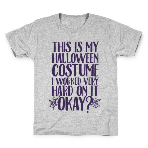 This is My Halloween Costume I Worked Very Hard on it, Okay? Kids T-Shirt