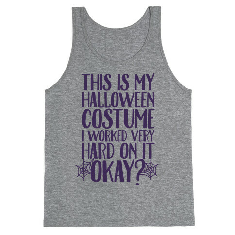 This is My Halloween Costume I Worked Very Hard on it, Okay? Tank Top