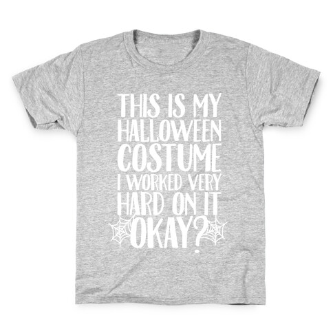 This is My Halloween Costume I Worked Very Hard on it, Okay? Kids T-Shirt