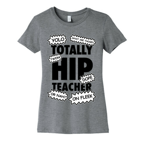 Totally Hip Teacher Womens T-Shirt