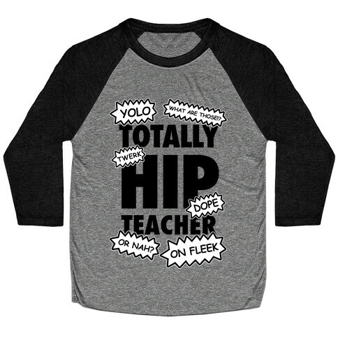 Totally Hip Teacher Baseball Tee