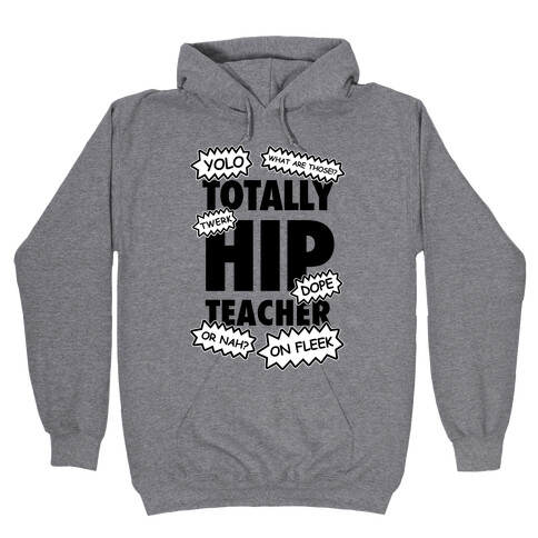 Totally Hip Teacher Hooded Sweatshirt