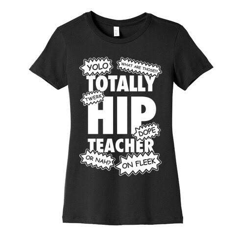 Totally Hip Teacher Womens T-Shirt