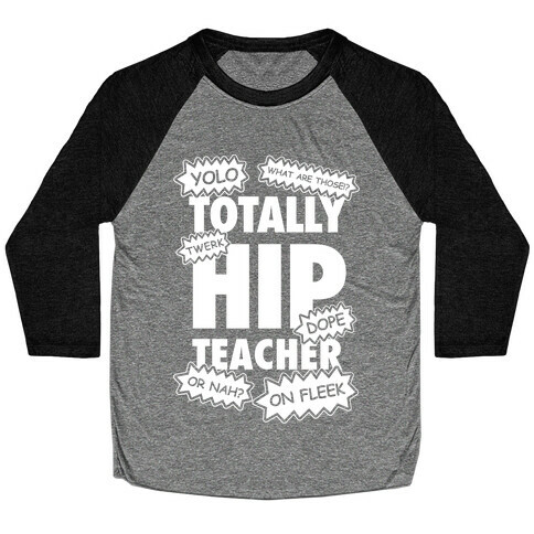 Totally Hip Teacher Baseball Tee