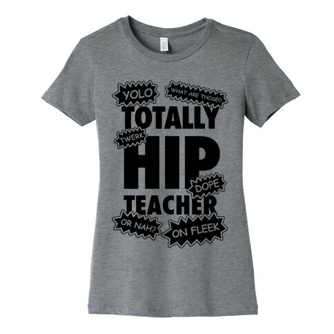 Totally Hip Teacher Womens T-Shirt