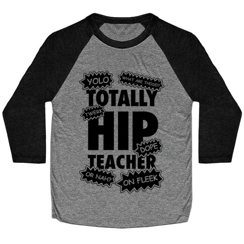 Totally Hip Teacher Baseball Tee