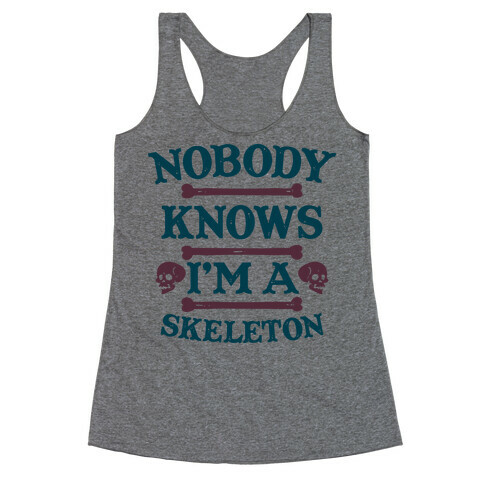 Nobody Knows I'm a Skeleton Racerback Tank Top