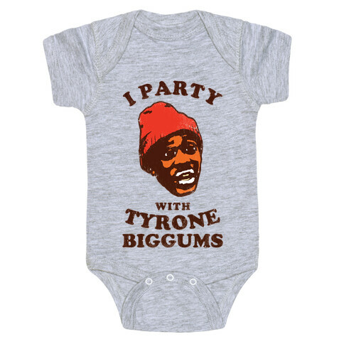 I Party with Tyrone Biggums (vintage) Baby One-Piece