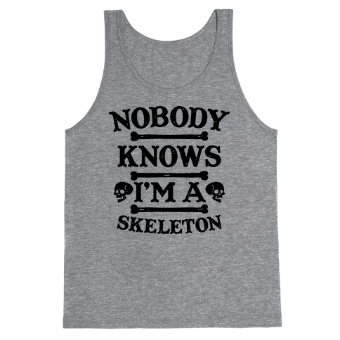 Nobody Knows I'm a Skeleton Tank Top