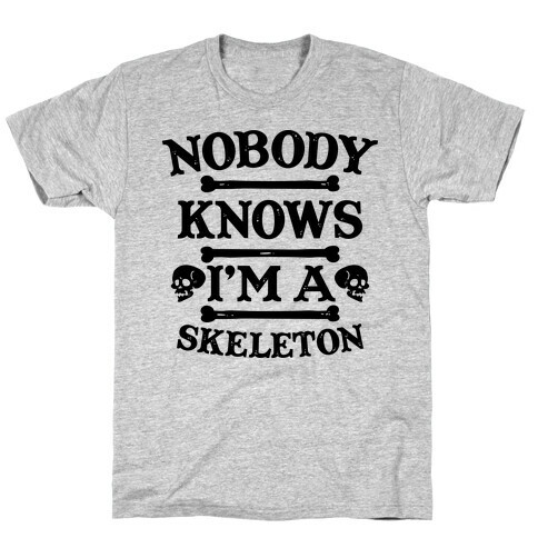 Nobody Knows I'm a Skeleton T-Shirt