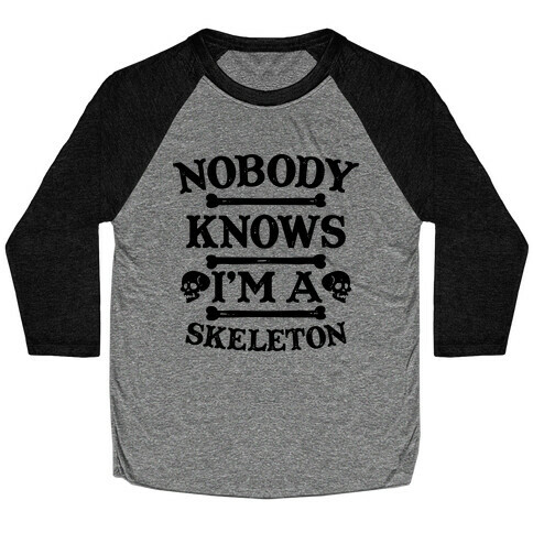 Nobody Knows I'm a Skeleton Baseball Tee