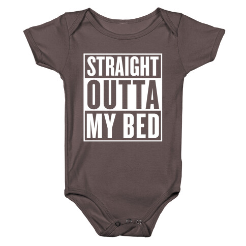 Straight Outta My Bed Baby One-Piece