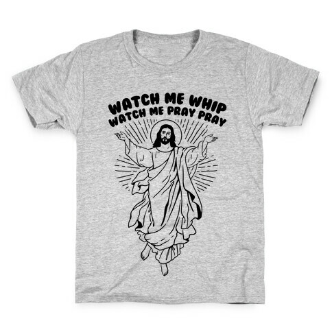 Watch Me Whip Watch Me Pray Pray Kids T-Shirt