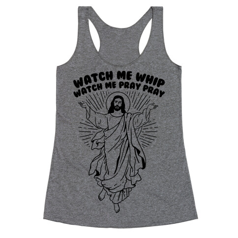 Watch Me Whip Watch Me Pray Pray Racerback Tank Top