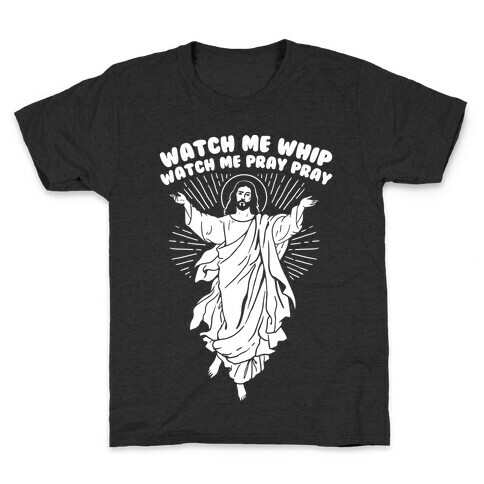 Watch Me Whip Watch Me Pray Pray Kids T-Shirt