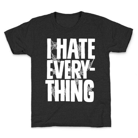 I Hate Everything Kids T-Shirt