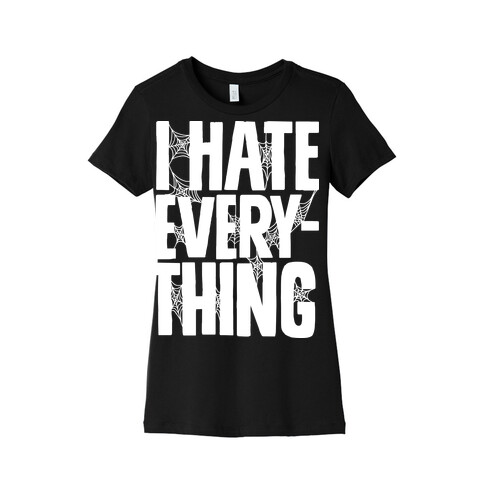I Hate Everything Womens T-Shirt