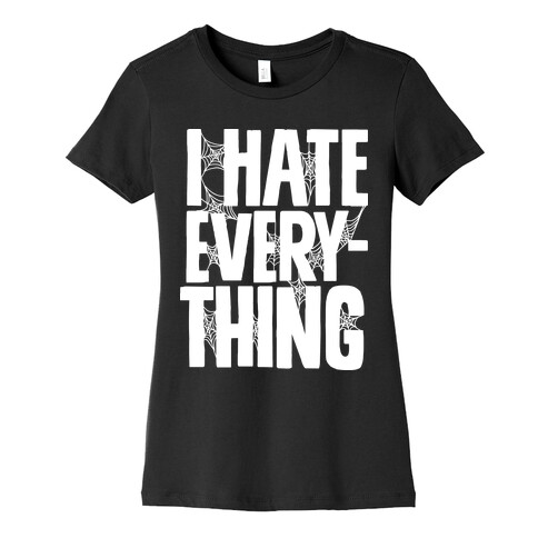 I Hate Everything Womens T-Shirt