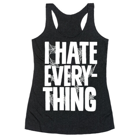 I Hate Everything Racerback Tank Top
