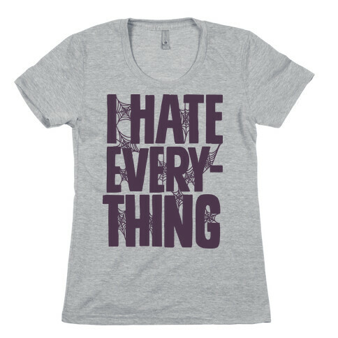 I Hate Everything Womens T-Shirt