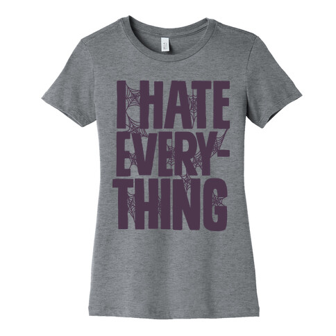 I Hate Everything Womens T-Shirt