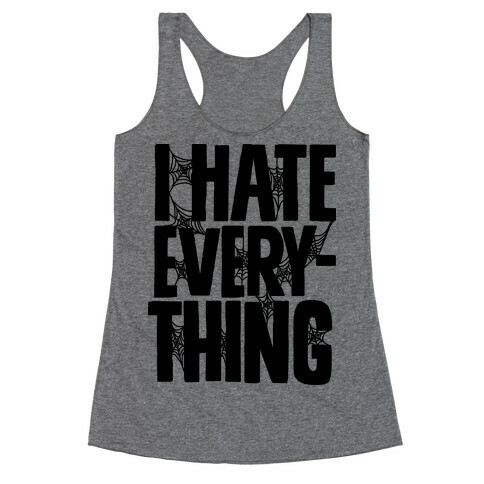 I Hate Everything Racerback Tank Top