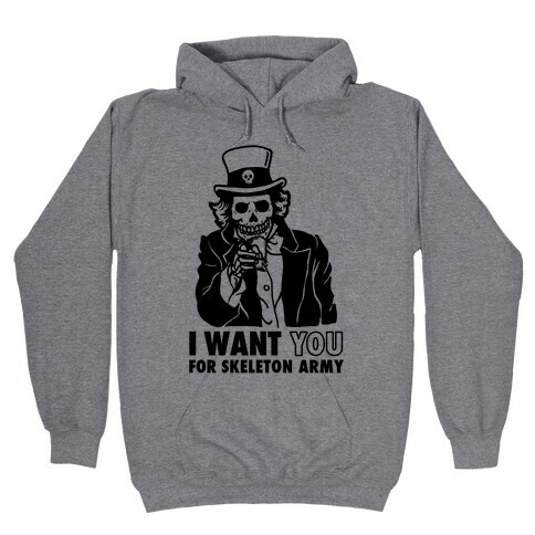 I Want You to Join Skeleton Army Hooded Sweatshirt
