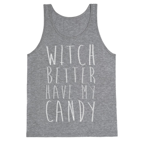 Witch Better Have My Candy Tank Top