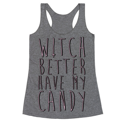 Witch Better Have My Candy Racerback Tank Top