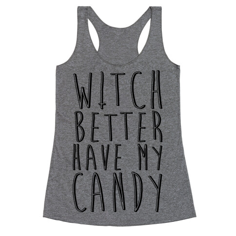 Witch Better Have My Candy Racerback Tank Top