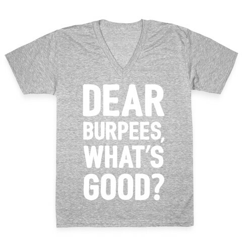 Dear Burpees What's Good V-Neck Tee Shirt