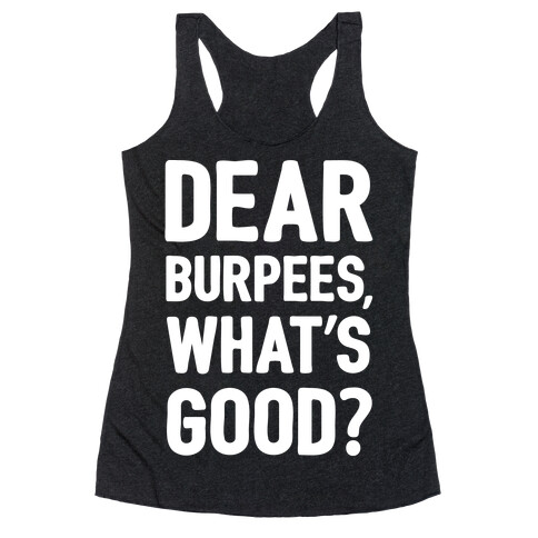 Dear Burpees What's Good Racerback Tank Top