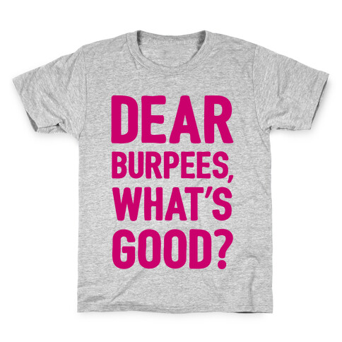 Dear Burpees What's Good Kids T-Shirt