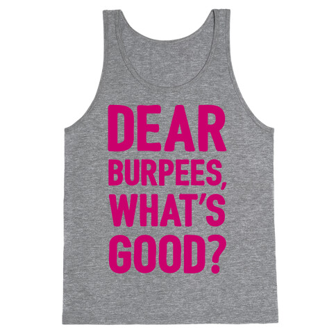 Dear Burpees What's Good Tank Top