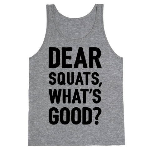 Dear Squats What's Good Tank Top