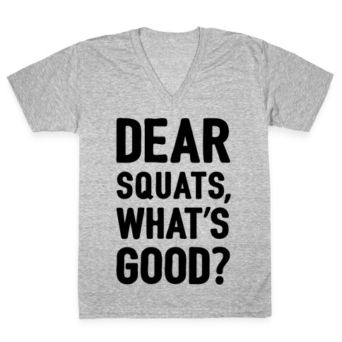 Dear Squats What's Good V-Neck Tee Shirt