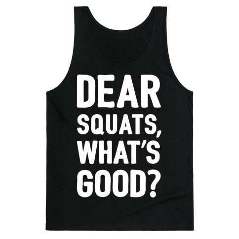 Dear Squats What's Good Tank Top