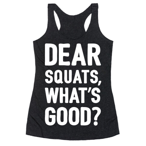 Dear Squats What's Good Racerback Tank Top