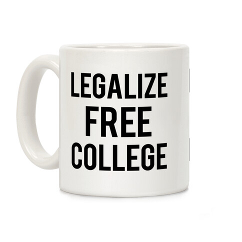 Legalize Free College Coffee Mug