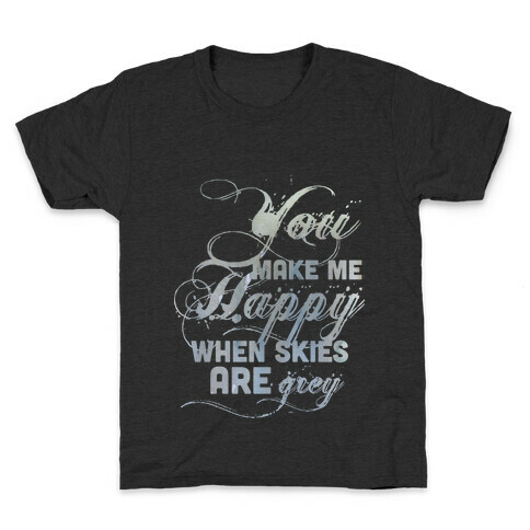 You Make Me Happy When Skies Are Grey (Tank) Kids T-Shirt
