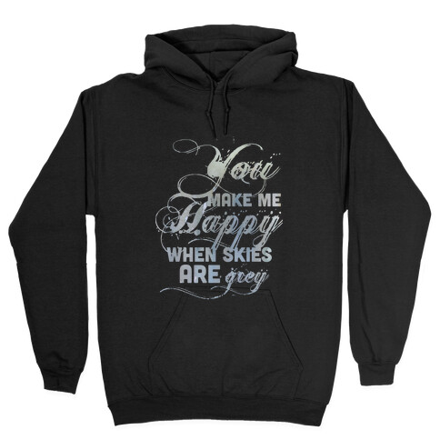 You Make Me Happy When Skies Are Grey (Tank) Hooded Sweatshirt