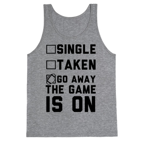 Single Taken Go Away The Game Is On Tank Top