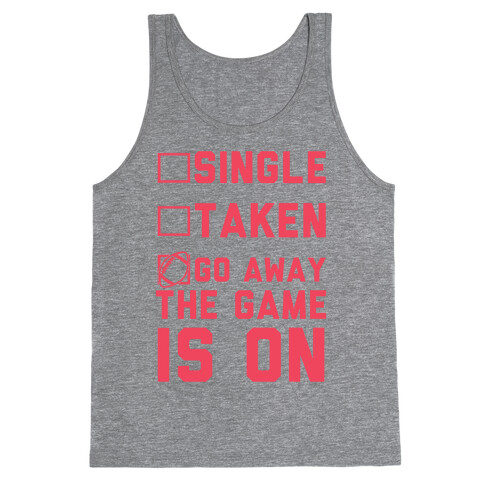 Single Taken Go Away The Game Is On Tank Top