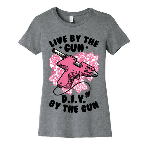 Live By the Gun DIY By the Gun Womens T-Shirt