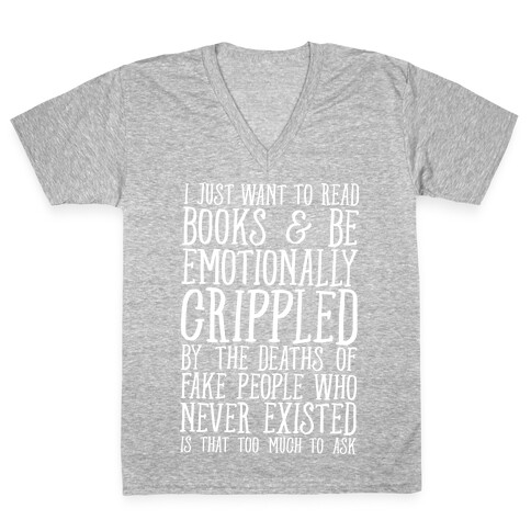 I Just Want to Read Books and be Emotionally Crippled V-Neck Tee Shirt