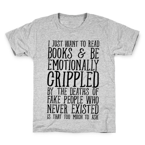 I Just Want to Read Books and be Emotionally Crippled Kids T-Shirt