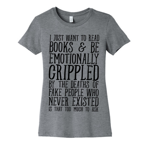 I Just Want to Read Books and be Emotionally Crippled Womens T-Shirt