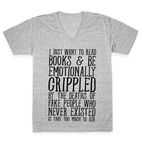 I Just Want to Read Books and be Emotionally Crippled V-Neck Tee Shirt